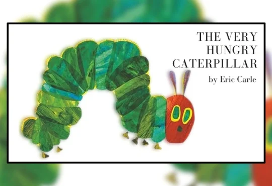 The Very Hungry Caterpillar: 10 Fun Facts You Didn’t Know
